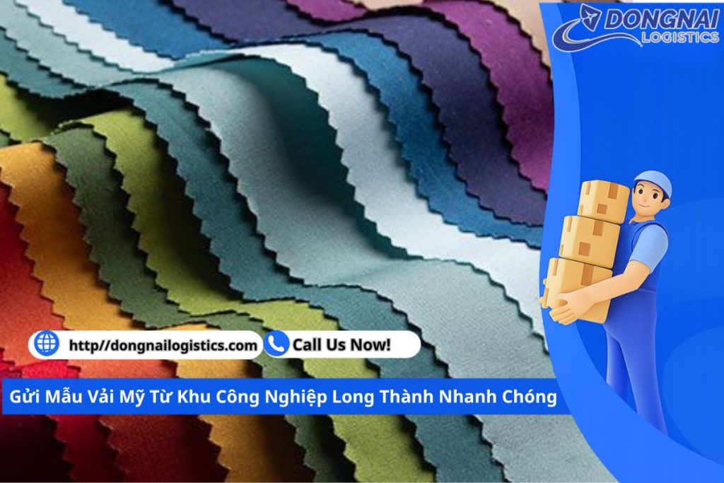 Gửi Mẫu Vải Mỹ Từ Khu Công Nghiệp Long Thành Nhanh Chóng