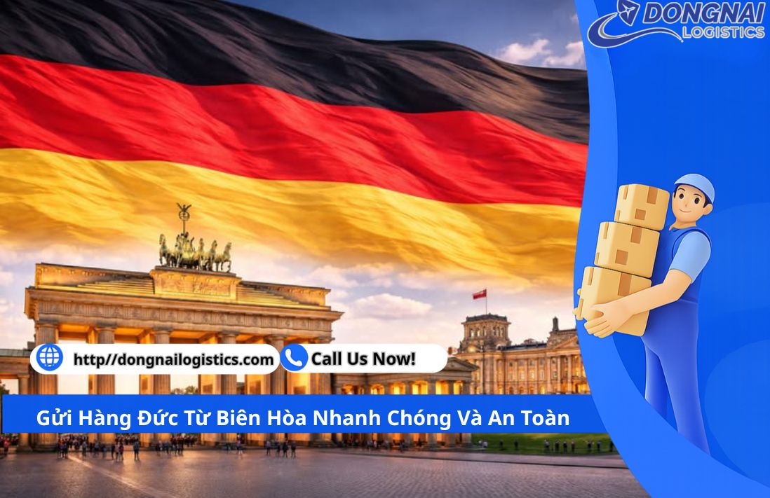 Gửi Hàng Đức Từ Biên Hòa Nhanh Chóng Và An Toàn