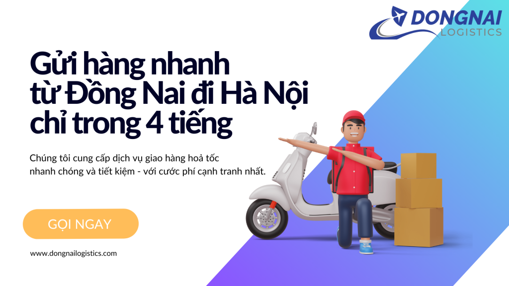 Gửi hàng nhanh từ Đồng Nai đi Hà Nội chỉ trong 4 tiếng