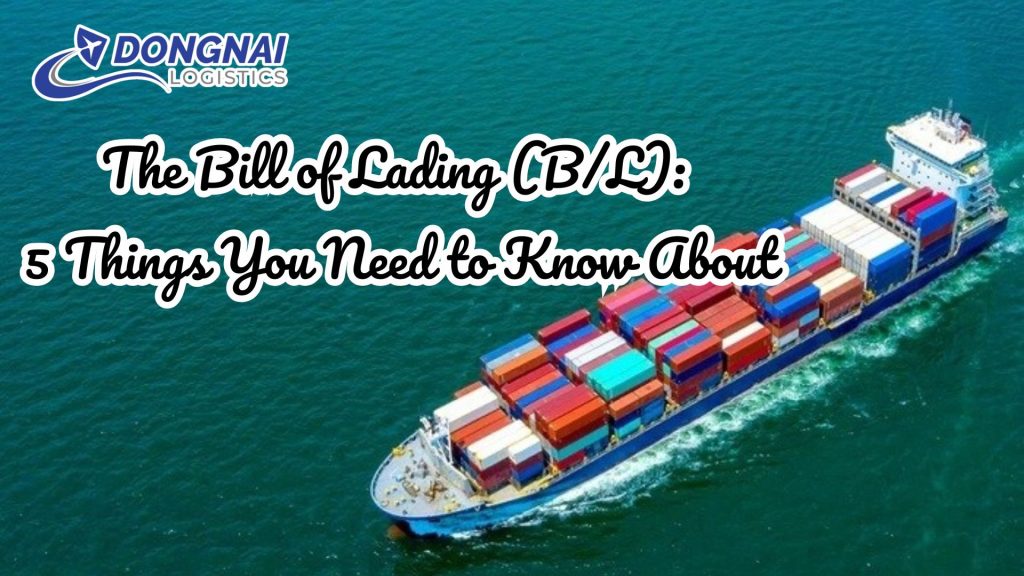 The Bill of Lading (B/L): 5 Things You Need to Know About