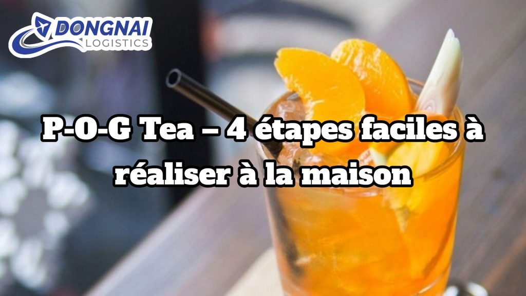 P-O-G Tea – 4 étapes faciles à réaliser à la maison