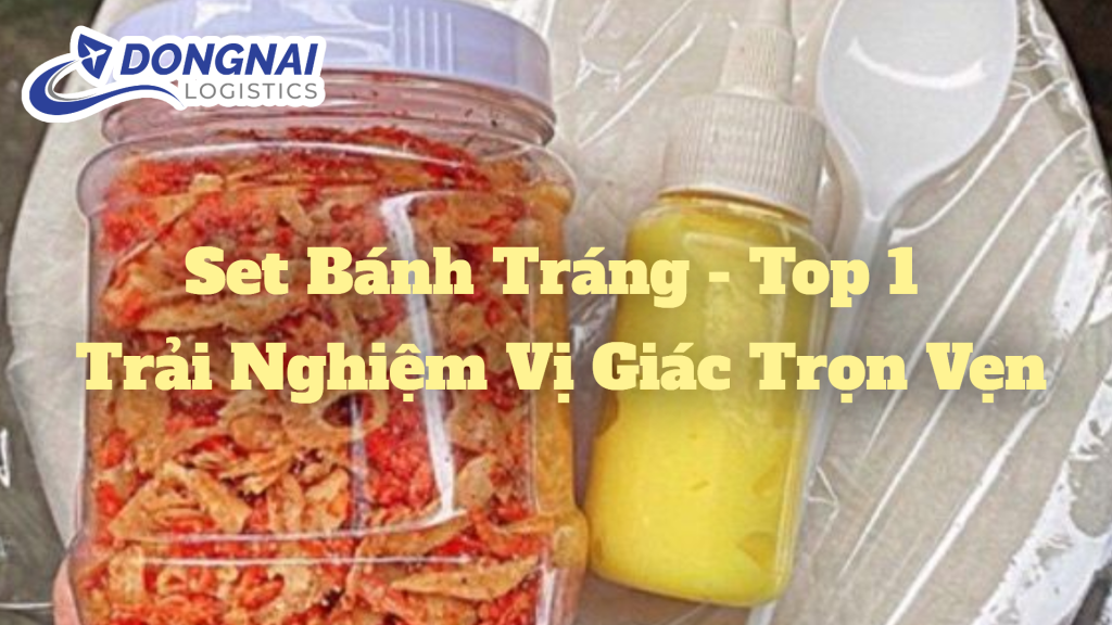 Set Bánh Tráng - Top 1 Trải Nghiệm Vị Giác Trọn Vẹn