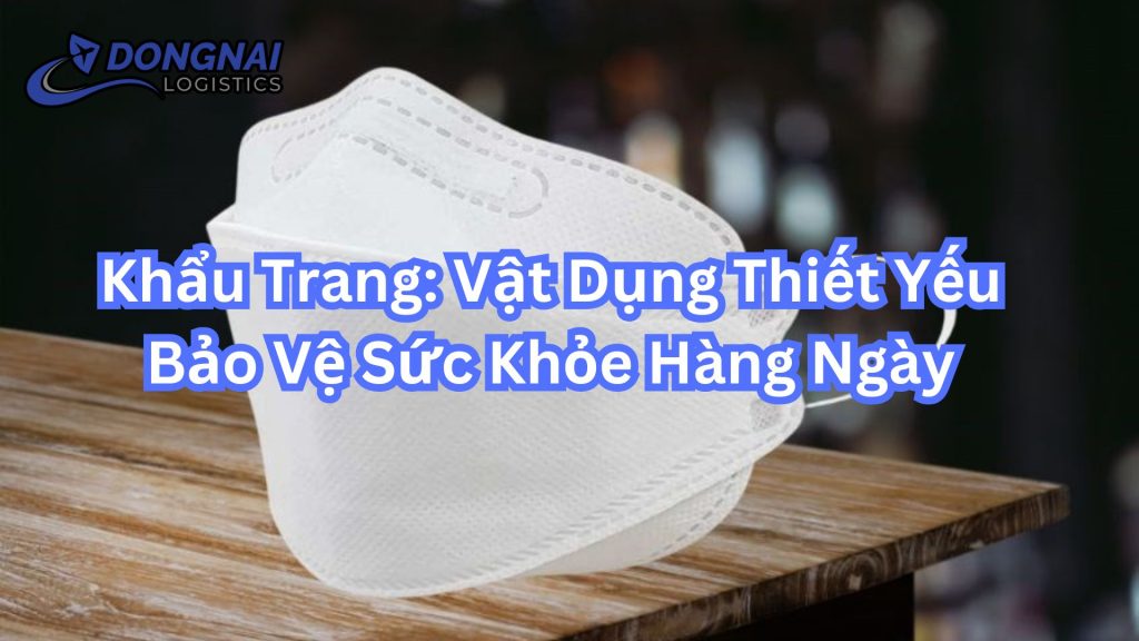 Khẩu Trang: Vật Dụng Thiết Yếu Bảo Vệ Sức Khỏe Hàng Ngày