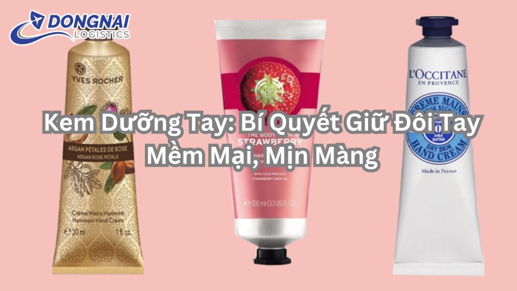 Kem Dưỡng Tay: Bí Quyết Giữ Đôi Tay Mềm Mại, Mịn Màng