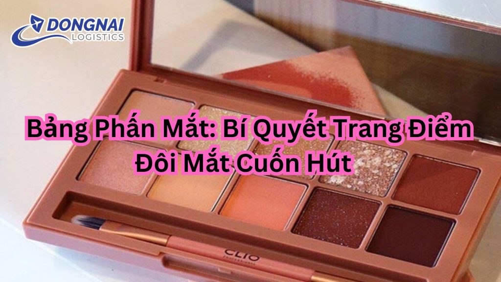 Bảng Phấn Mắt: Bí Quyết Trang Điểm Đôi Mắt Cuốn Hút