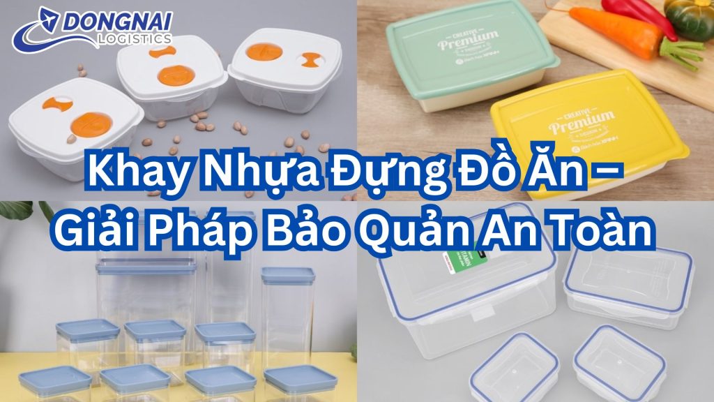 Khay Nhựa Đựng Đồ Ăn – Giải Pháp Bảo Quản An Toàn