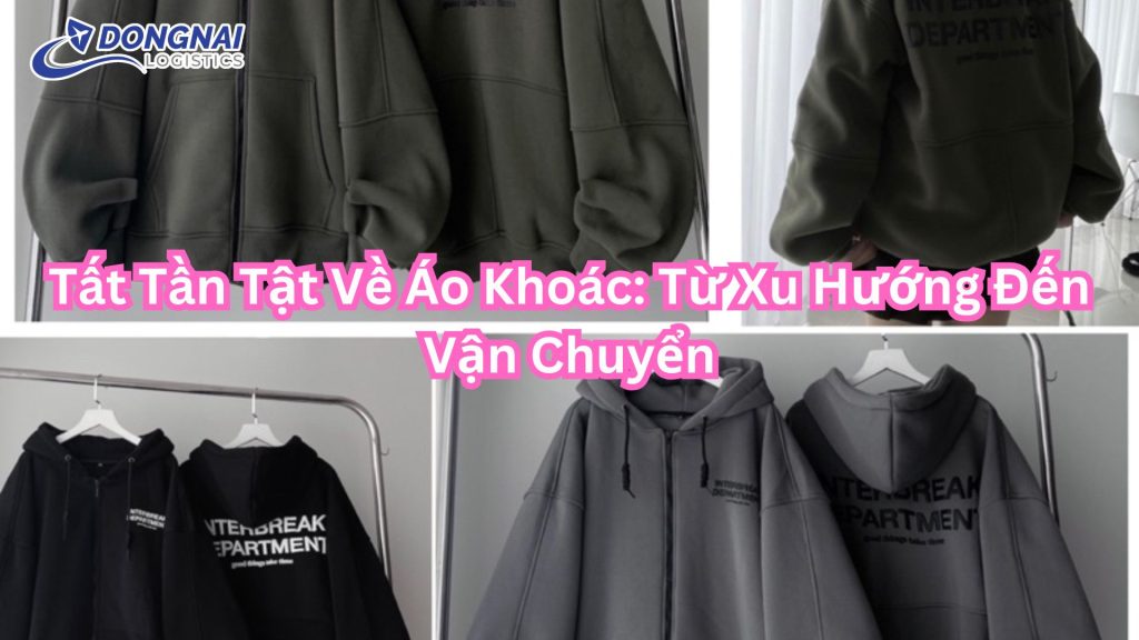 Tất Tần Tật Về Áo Khoác: Từ Xu Hướng Đến Vận Chuyển