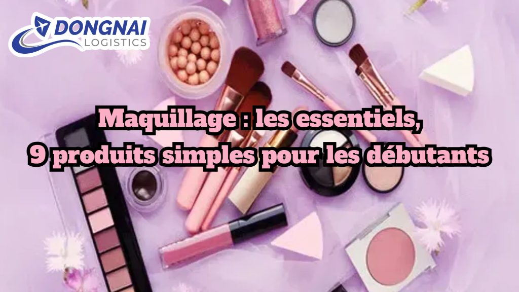 Maquillage : les essentiels, 9 produits simples pour les débutants