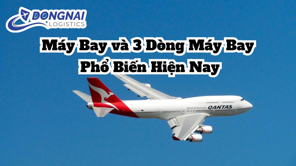 Máy Bay và 3 Dòng Máy Bay Phổ Biến Hiện Nay