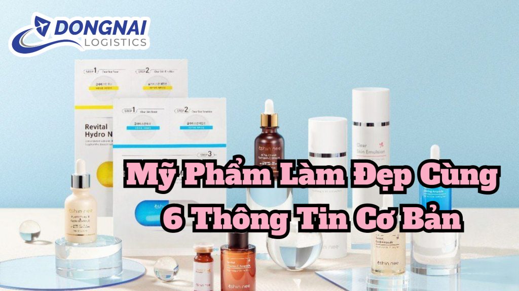 Mỹ Phẩm Làm Đẹp Cùng 6 Thông Tin Cơ Bản