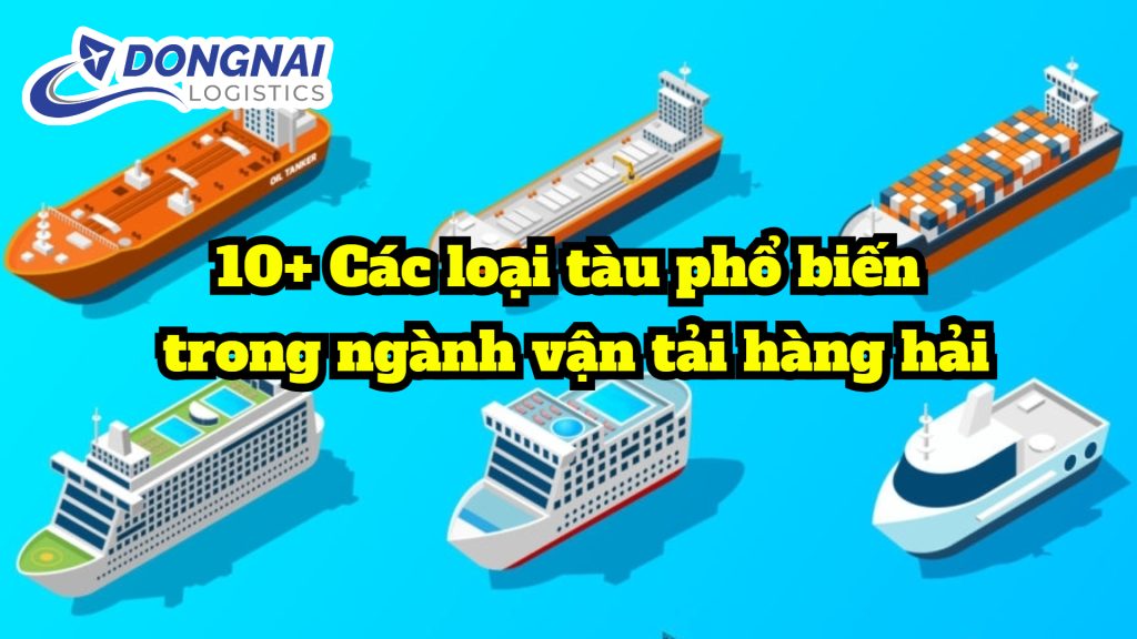 10+ Các loại tàu phổ biến trong ngành vận tải hàng hải