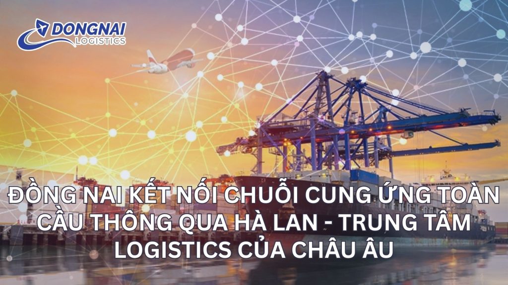 Đồng Nai Kết Nối Chuỗi Cung Ứng Toàn Cầu Thông Qua Hà Lan