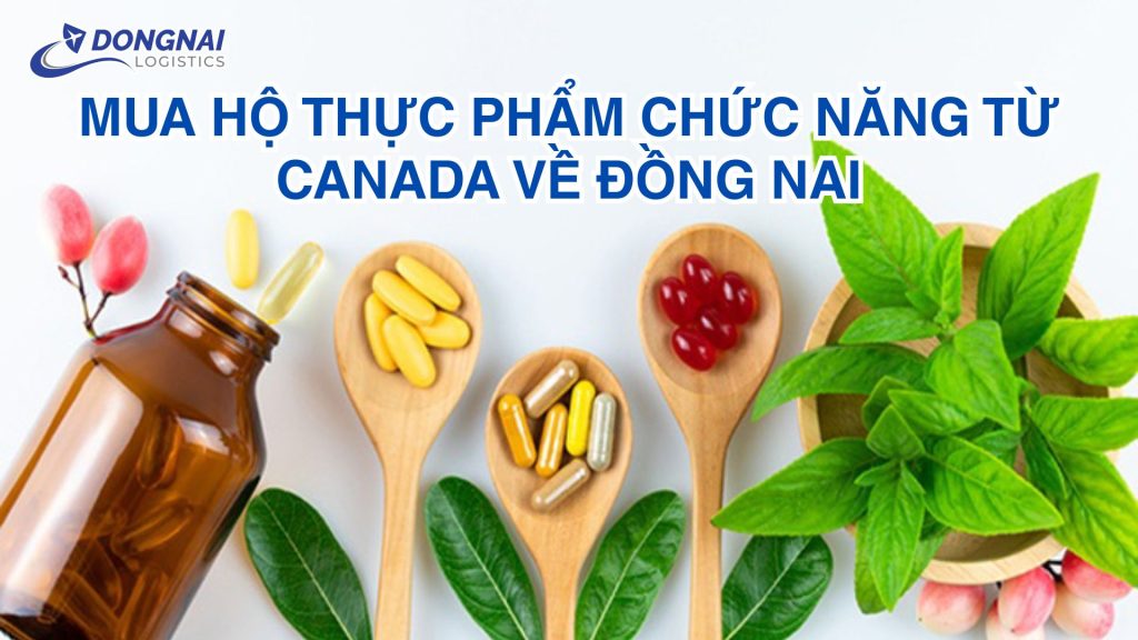 Mua Hộ Thực Phẩm Chức Năng Từ Canada Về Đồng Nai