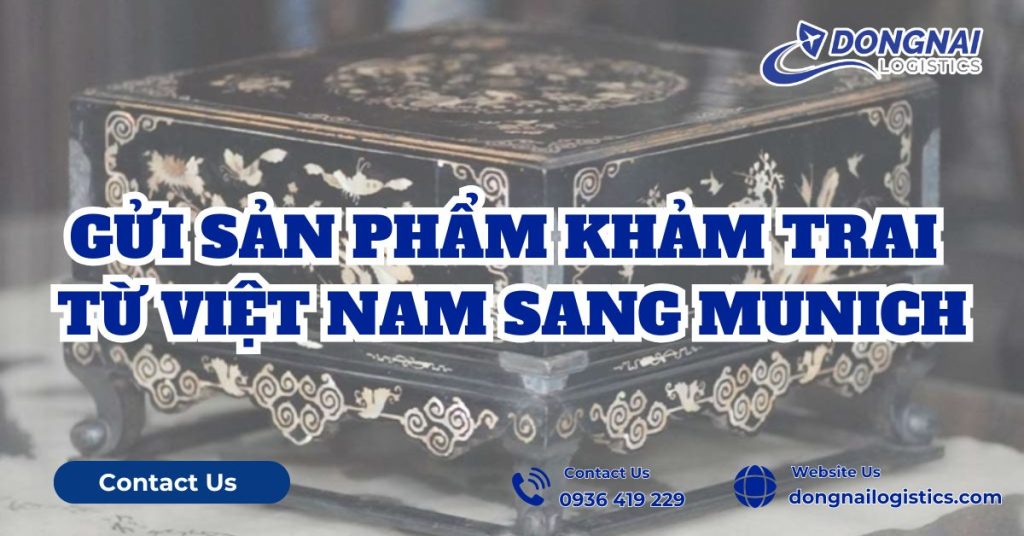GỬI SẢN PHẨM KHẢM TRAI TỪ VIỆT NAM SANG MUNICH