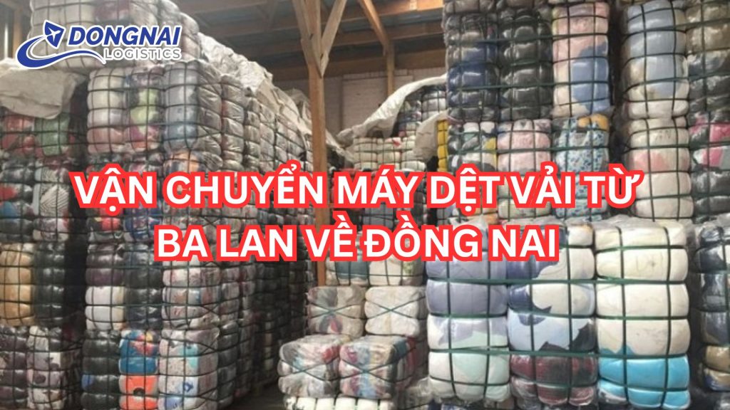 VẬN CHUYỂN MÁY DỆT VẢI TỪ BA LAN VỀ ĐỒNG NAI