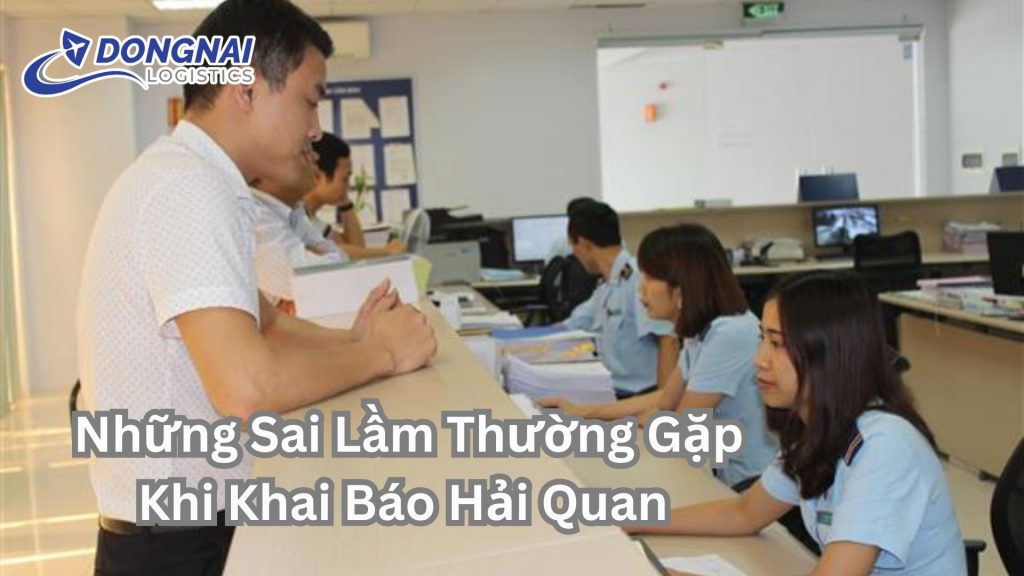 Những Sai Lầm Thường Gặp Khi Khai Báo Hải Quan