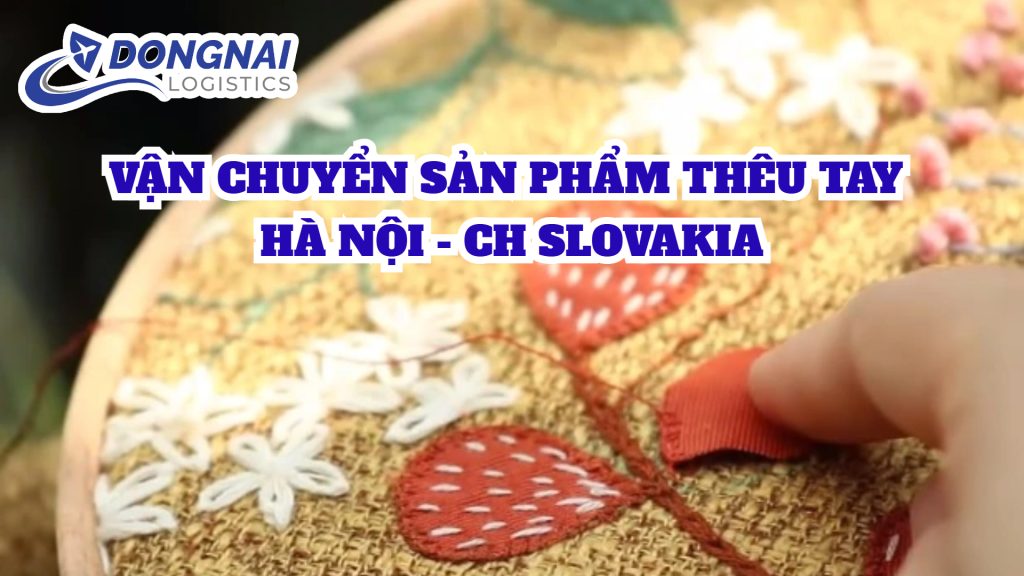 VẬN CHUYỂN SẢN PHẨM THÊU TAY HÀ NỘI - CH SLOVAKIA