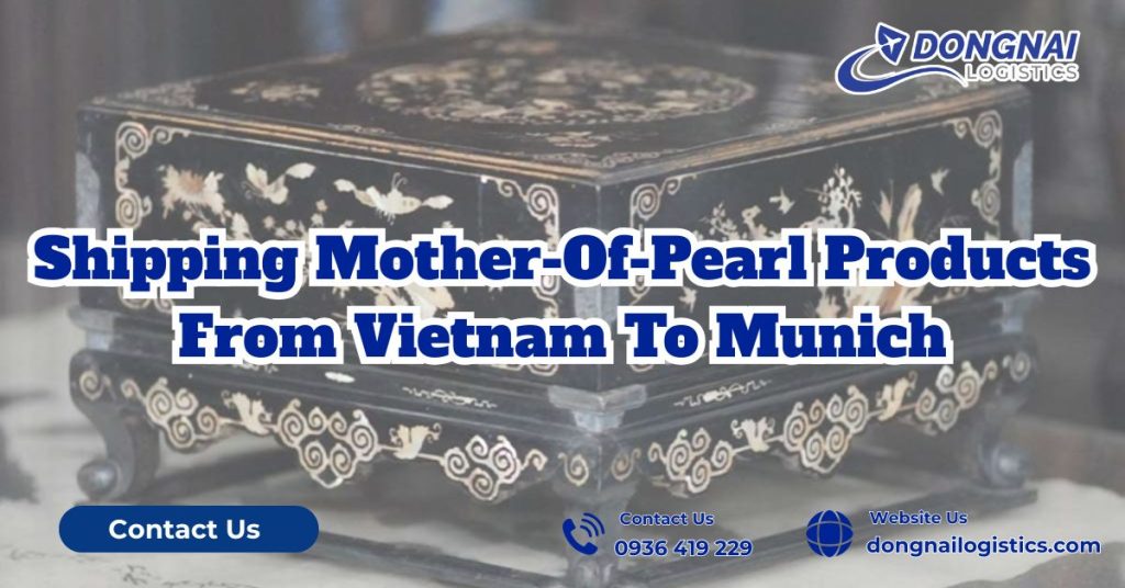 Shipping Mother-Of-Pearl Products From Vietnam To Munich