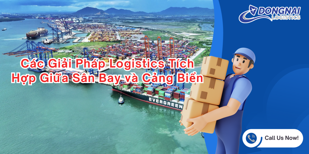 Các Giải Pháp Logistics Tích Hợp Giữa Sân Bay và Cảng Biển