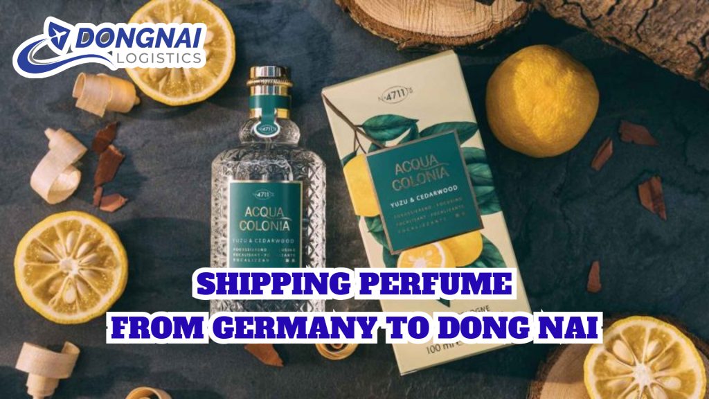 SHIPPING PERFUME FROM GERMANY TO DONG NAI
