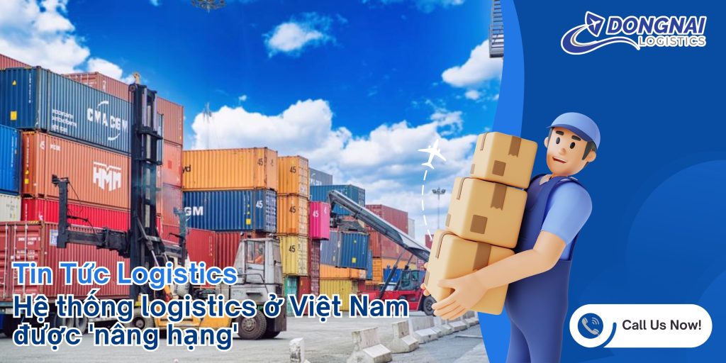 Hệ thống logistics ở Việt Nam được 'nâng hạng'