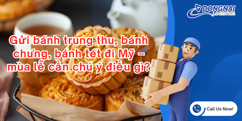 Gửi bánh trung thu, bánh chưng, bánh tét đi Mỹ – mùa lễ cần chú ý điều gì?