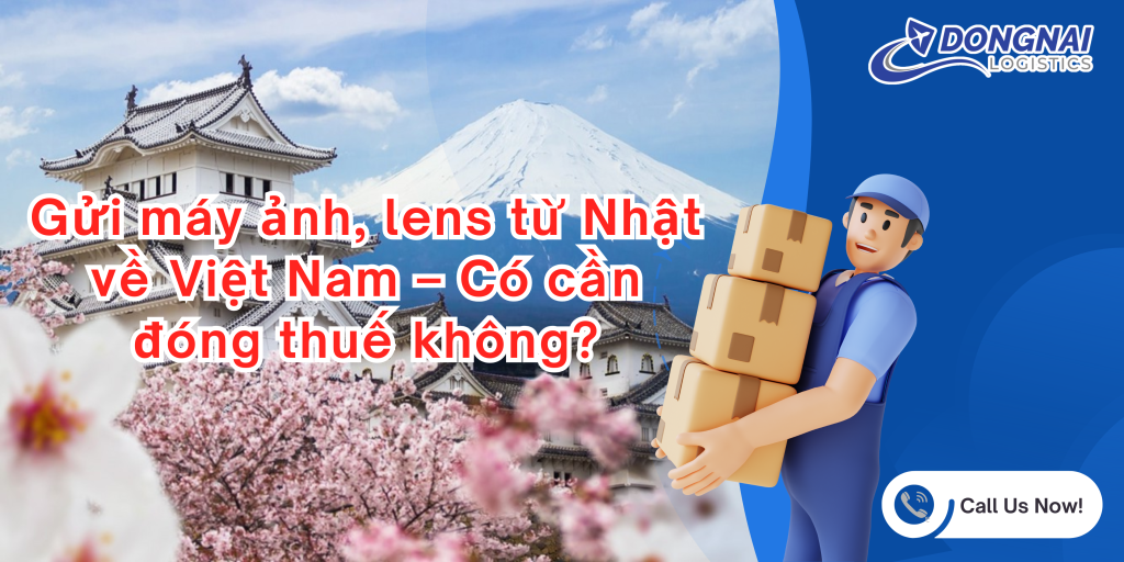 Gửi máy ảnh, lens từ Nhật về Việt Nam – Có cần đóng thuế không?