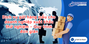Dịch vụ gửi hàng mẫu cho doanh nghiệp xuất khẩu thử nghiệm – Quy trình đơn giản