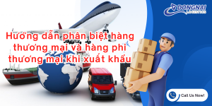 Hướng dẫn phân biệt hàng thương mại và hàng phi thương mại khi xuất khẩu