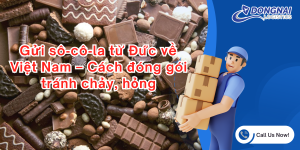 Gửi sô‑cô‑la từ Đức về Việt Nam – Cách đóng gói tránh chảy, hỏng