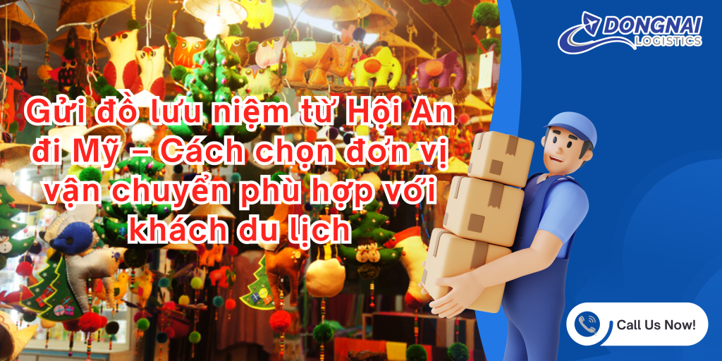 Gửi đồ lưu niệm từ Hội An đi Mỹ – Cách chọn đơn vị vận chuyển phù hợp với khách du lịch