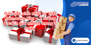 Gửi quà sinh nhật từ Việt Nam sang Hàn – Ý tưởng & cách gửi nhanh trong 3 ngày