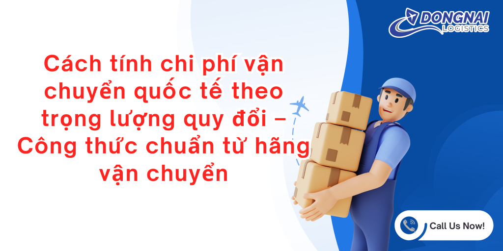 Cách tính chi phí vận chuyển quốc tế theo trọng lượng quy đổi – Công thức chuẩn từ hãng vận chuyển