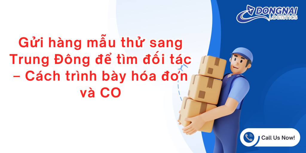 Gửi hàng mẫu thử sang Trung Đông để tìm đối tác – Cách trình bày hóa đơn và CO