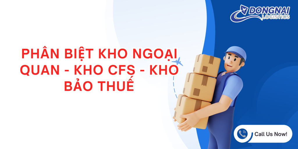 PHÂN BIỆT KHO NGOẠI QUAN - KHO CFS - KHO BẢO THUẾ