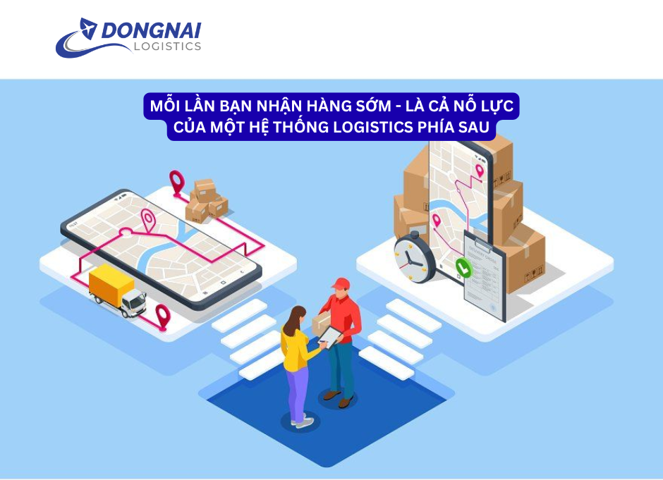 Mỗi lần bạn nhận đơn hàng sớm - là cả nỗ lực của cả một hệ thống logistics phía sau