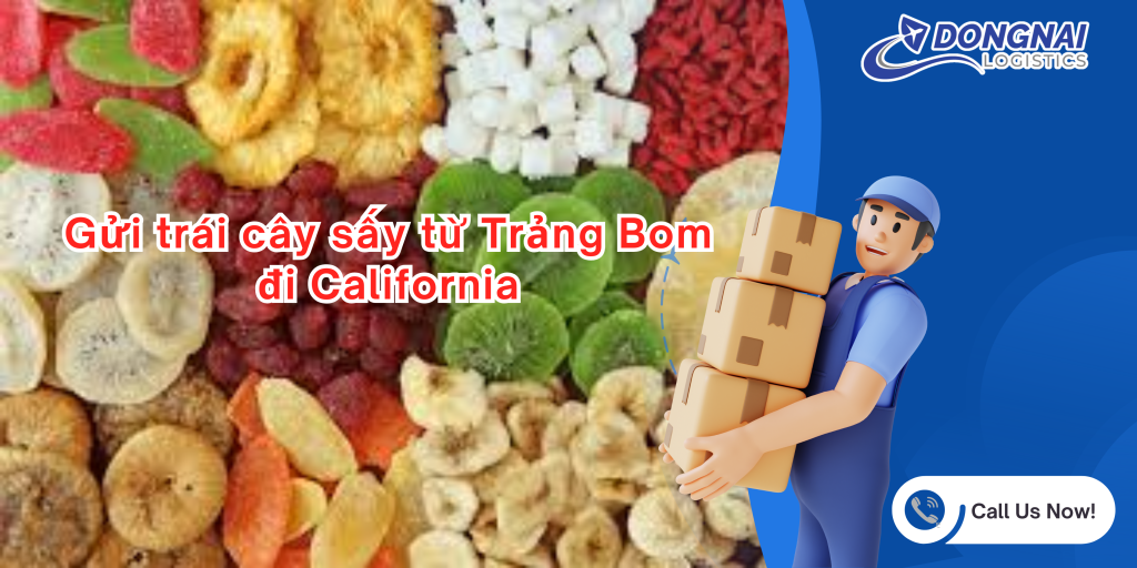 Gửi trái cây sấy từ Trảng Bom đi California
