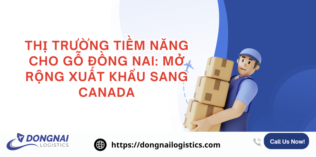 THỊ TRƯỜNG TIỀM NĂNG XUẤT KHẨU GỖ SANG CANADA