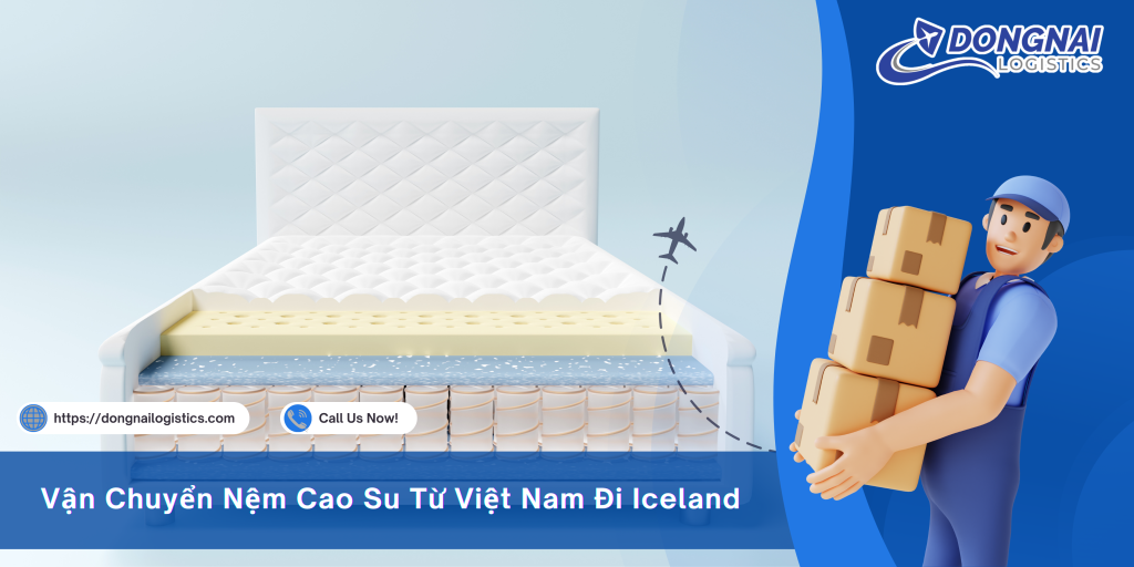 Vận Chuyển Nệm Cao Su Từ Việt Nam Đi Iceland