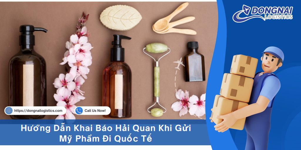 Hướng Dẫn Khai Báo Hải Quan Khi Gửi Mỹ Phẩm Đi Quốc Tế