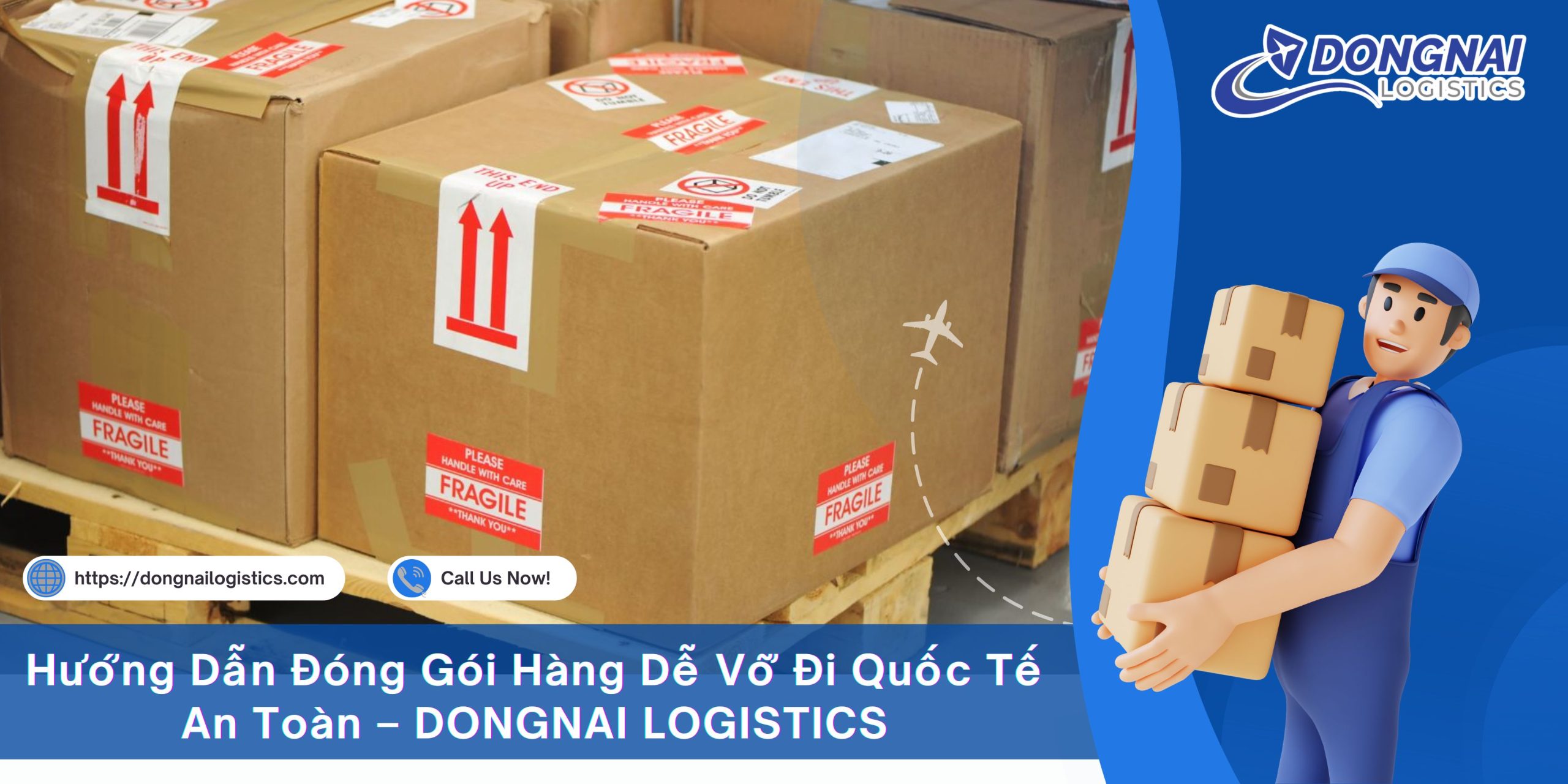Hướng Dẫn Đóng Gói Hàng Dễ Vỡ Đi Quốc Tế An Toàn – DONGNAI LOGISTICS