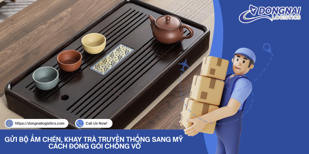 GỬI BỘ ẤM CHÉN, KHAY TRÀ TRUYỀN THỐNG SANG MỸ