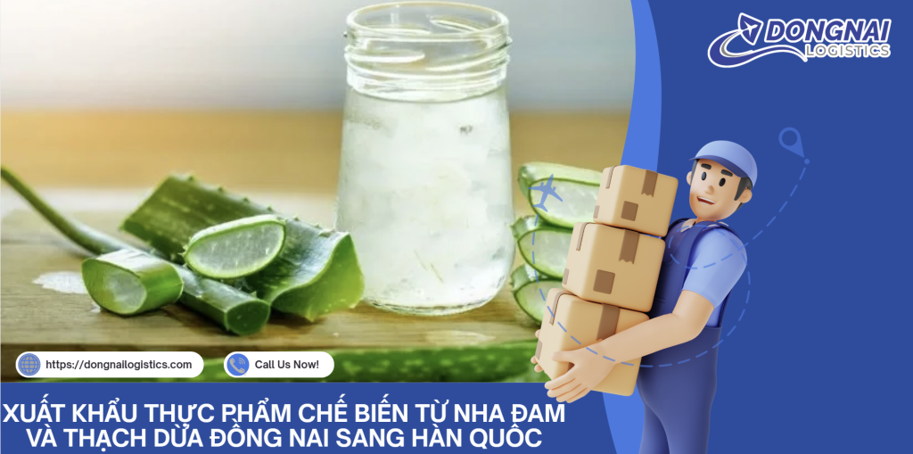 XUẤT KHẨU THỰC PHẨM CHẾ BIẾN TỪ NHA ĐAM VÀ THẠCH DỪA ĐỒNG NAI SANG HÀN QUỐC