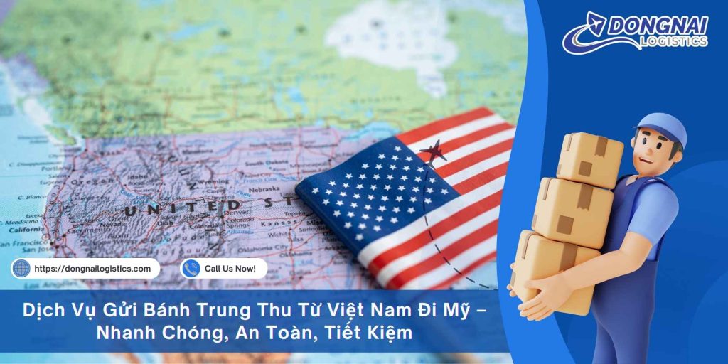 Dịch Vụ Gửi Bánh Trung Thu Từ Việt Nam Đi Mỹ – Nhanh Chóng, An Toàn, Tiết Kiệm