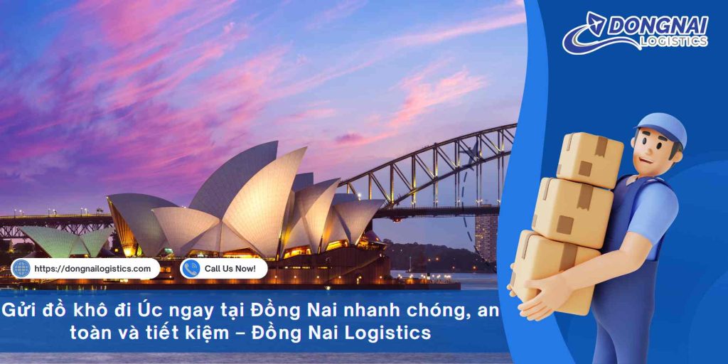 Gửi đồ khô đi Úc ngay tại Đồng Nai nhanh chóng, an toàn và tiết kiệm – Đồng Nai Logistics