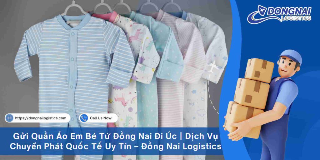 Gửi Quần Áo Em Bé Từ Đồng Nai Đi Úc | Dịch Vụ Chuyển Phát Quốc Tế Uy Tín – Đồng Nai Logistics