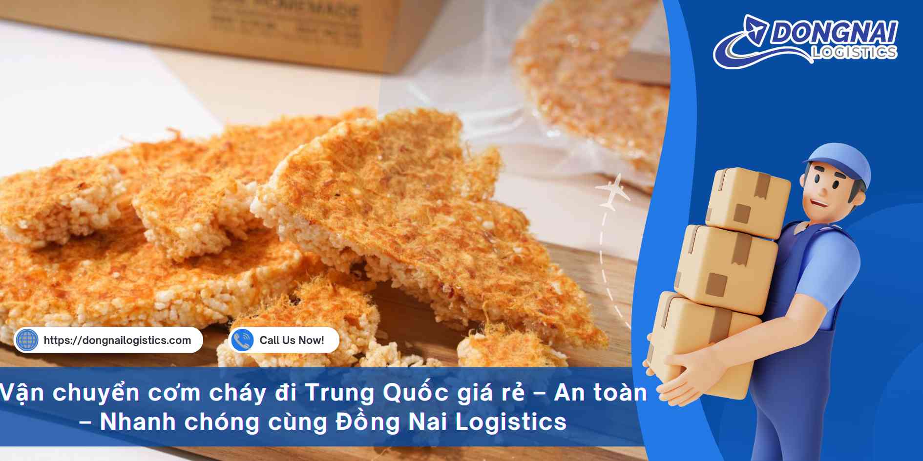 Vận chuyển cơm cháy đi Trung Quốc giá rẻ – An toàn – Nhanh chóng cùng Đồng Nai Logistics