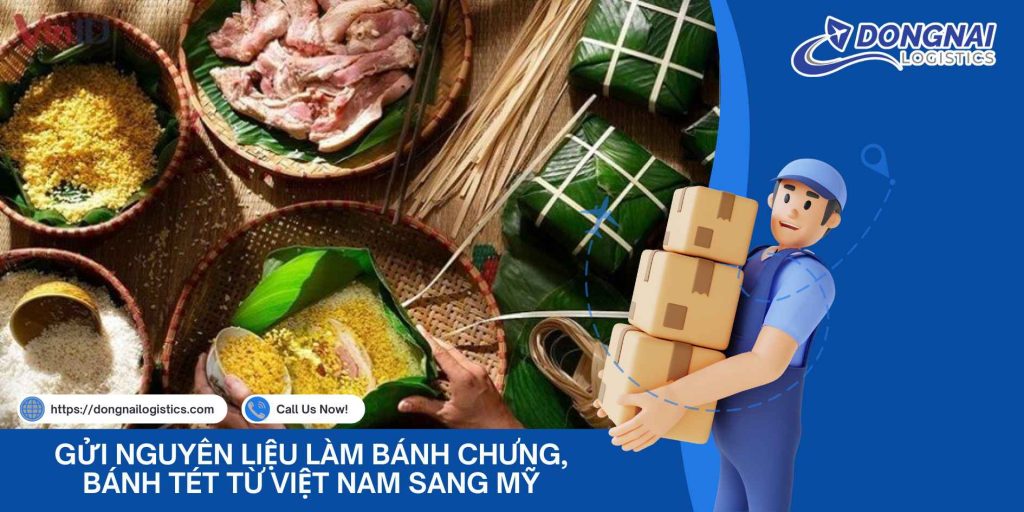 Gửi Nguyên Liệu Làm Bánh Chưng, Bánh Tét Từ Việt Nam Sang Mỹ – Gói Trọn Hương Vị Tết Quê Nhà