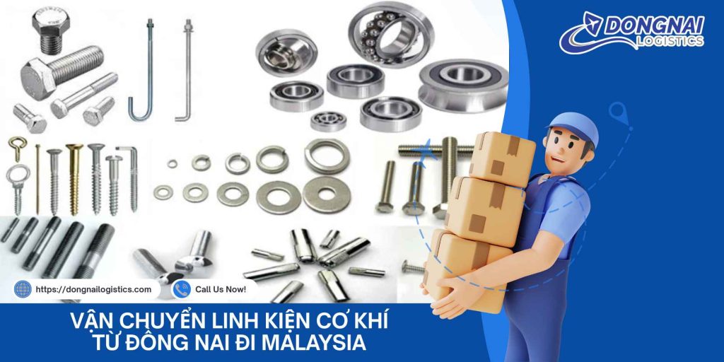 Vận Chuyển Linh Kiện Cơ Khí Từ Đồng Nai Đi Malaysia