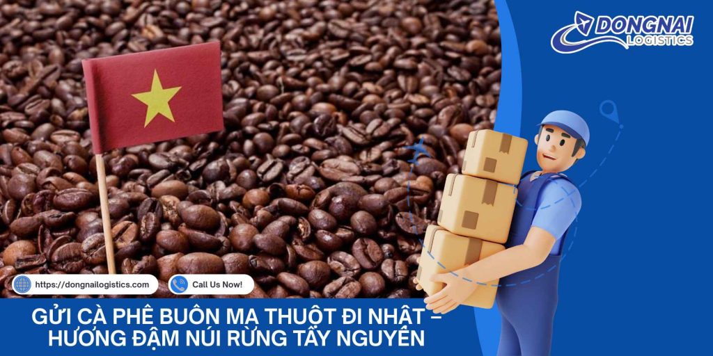 Gửi Cà Phê Buôn Ma Thuột Đi Nhật Bản – Hương Đậm Núi Rừng Tây Nguyên